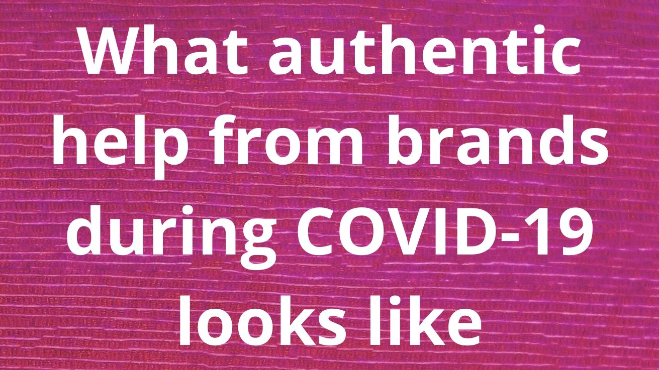 What Authentic Help From Brands During Covid-19 Looks Like photo