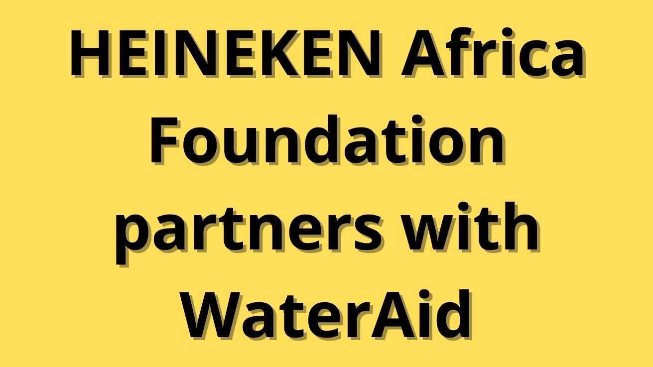 Heineken Africa Foundation Partners With Wateraid photo